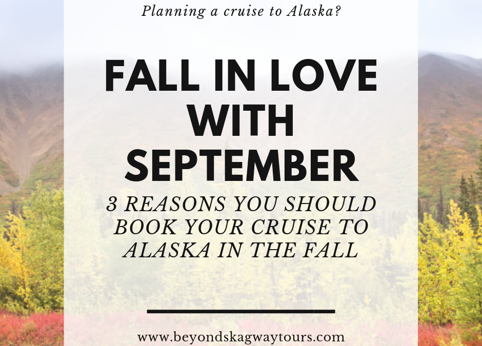 3 Reasons to Visit Alaska in Fall