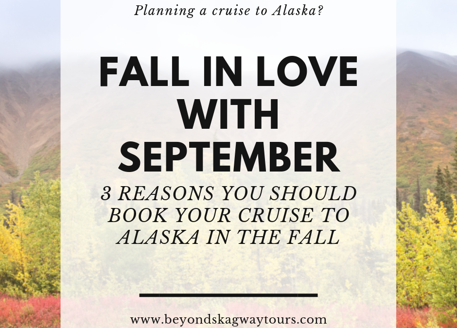 3 Reasons to visit Alaska in September